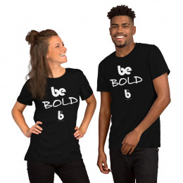 Be Bold - Unisex t-shirt