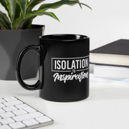 Isolation To Inspiration - Black Glossy Mug