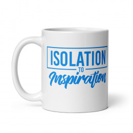 Isolation To Inspiration - White glossy mug